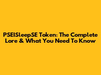 PSEISleepSE Token: The Complete Lore & What You Need To Know