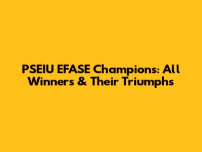 PSEIU EFASE Champions: All Winners & Their Triumphs