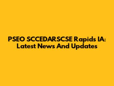 PSEO SCCEDARSCSE Rapids IA: Latest News And Updates