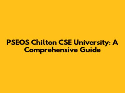 PSEOS Chilton CSE University: A Comprehensive Guide