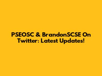 PSEOSC & BrandonSCSE On Twitter: Latest Updates!