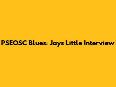 PSEOSC Blues: Jay's Little Interview