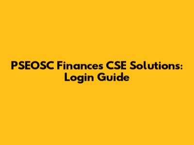 PSEOSC Finances CSE Solutions: Login Guide