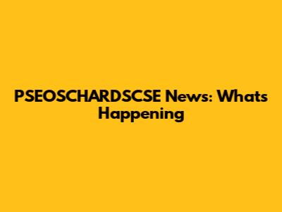 PSEOSCHARDSCSE News: What's Happening