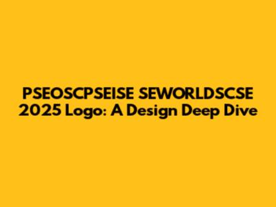PSEOSCPSEISE SEWORLDSCSE 2025 Logo: A Design Deep Dive