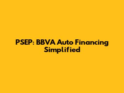 PSEP: BBVA Auto Financing Simplified