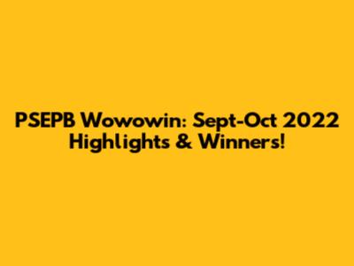 PSEPB Wowowin: Sept-Oct 2022 Highlights & Winners!