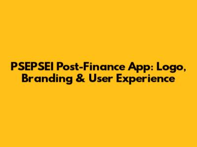 PSEPSEI Post-Finance App: Logo, Branding & User Experience