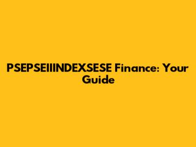 PSEPSEIIINDEXSESE Finance: Your Guide