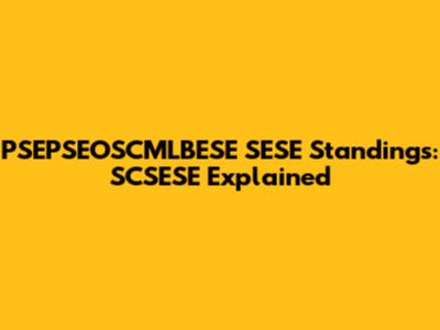 PSEPSEOSCMLBESE SESE Standings: SCSESE Explained