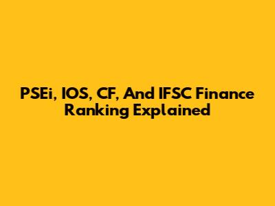 PSEi, IOS, CF, And IFSC Finance Ranking Explained