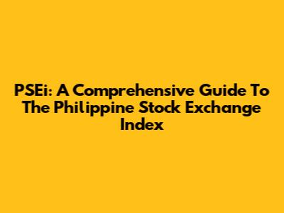 PSEi: A Comprehensive Guide To The Philippine Stock Exchange Index