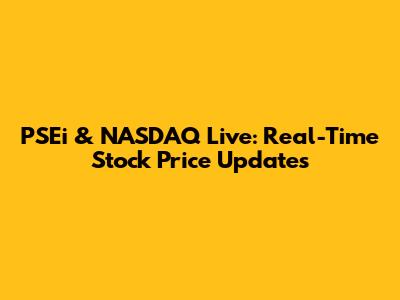 PSEi & NASDAQ Live: Real-Time Stock Price Updates