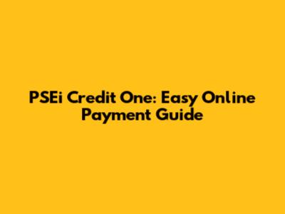 PSEi Credit One: Easy Online Payment Guide