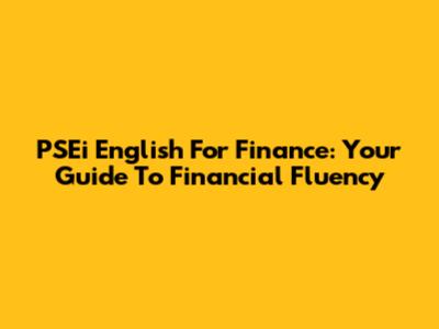 PSEi English For Finance: Your Guide To Financial Fluency