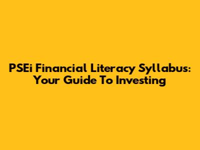 PSEi Financial Literacy Syllabus: Your Guide To Investing