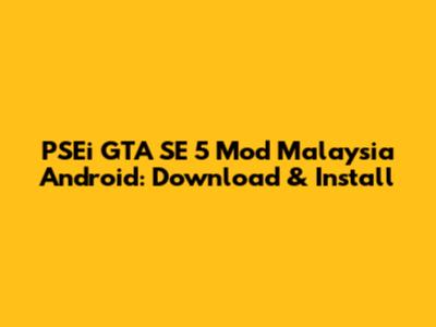 PSEi GTA SE 5 Mod Malaysia Android: Download & Install
