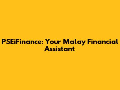 PSEiFinance: Your Malay Financial Assistant