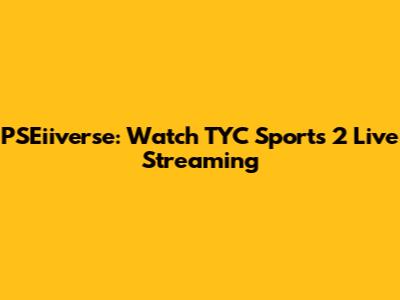 PSEiiverse: Watch TYC Sports 2 Live Streaming