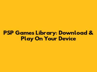 PSP Games Library: Download & Play On Your Device
