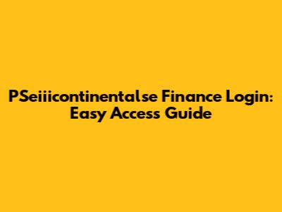 PSeiiicontinentalse Finance Login: Easy Access Guide