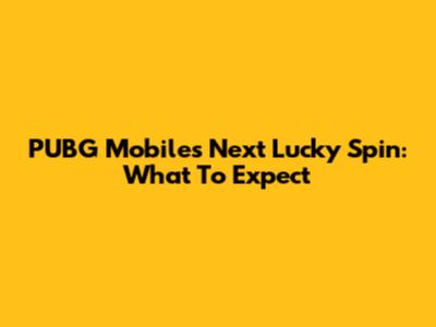 PUBG Mobile's Next Lucky Spin: What To Expect