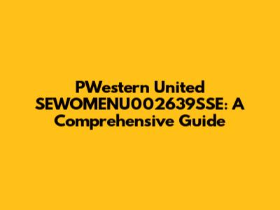 PWestern United SEWOMENU002639SSE: A Comprehensive Guide