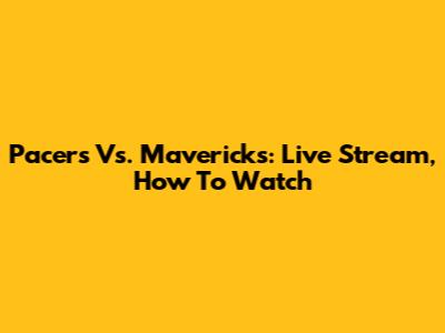 Pacers Vs. Mavericks: Live Stream, How To Watch