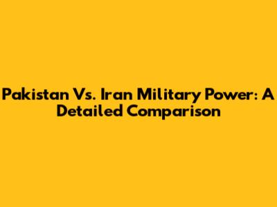Pakistan Vs. Iran Military Power: A Detailed Comparison
