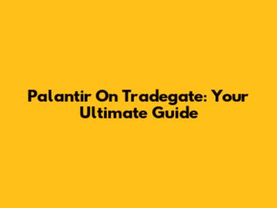 Palantir On Tradegate: Your Ultimate Guide