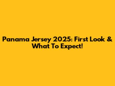 Panama Jersey 2025: First Look & What To Expect!