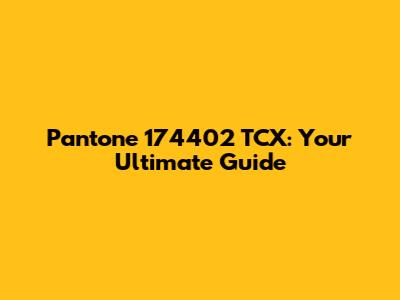 Pantone 174402 TCX: Your Ultimate Guide