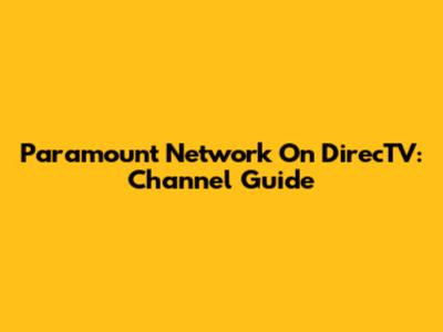 Paramount Network On DirecTV: Channel Guide