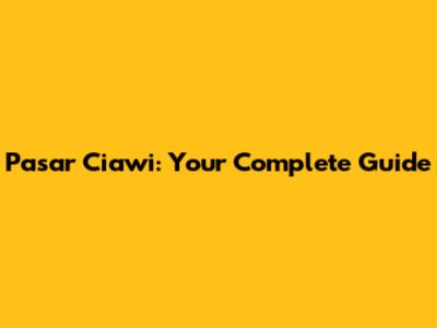 Pasar Ciawi: Your Complete Guide