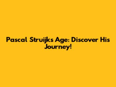 Pascal Struijk's Age: Discover His Journey!