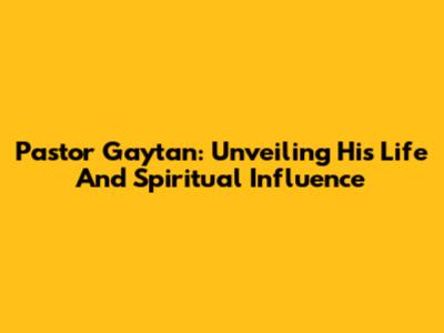 Pastor Gaytan: Unveiling His Life And Spiritual Influence