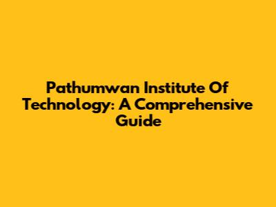 Pathumwan Institute Of Technology: A Comprehensive Guide