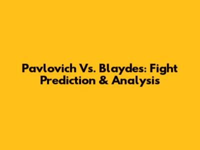 Pavlovich Vs. Blaydes: Fight Prediction & Analysis