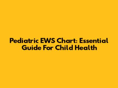 Pediatric EWS Chart: Essential Guide For Child Health