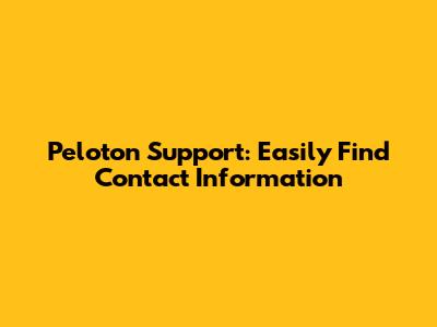Peloton Support: Easily Find Contact Information