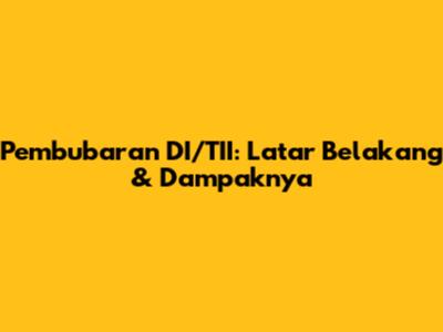 Pembubaran DI/TII: Latar Belakang & Dampaknya
