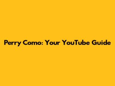 Perry Como: Your YouTube Guide