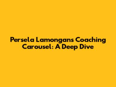 Persela Lamongan's Coaching Carousel: A Deep Dive