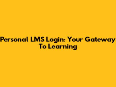 Personal LMS Login: Your Gateway To Learning