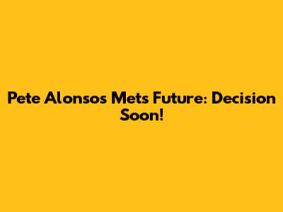 Pete Alonso's Mets Future: Decision Soon!