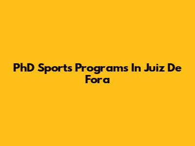 PhD Sports Programs In Juiz De Fora