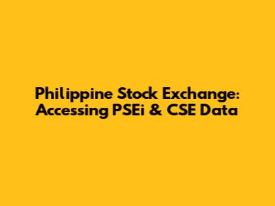 Philippine Stock Exchange: Accessing PSEi & CSE Data