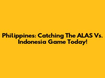 Philippines: Catching The ALAS Vs. Indonesia Game Today!
