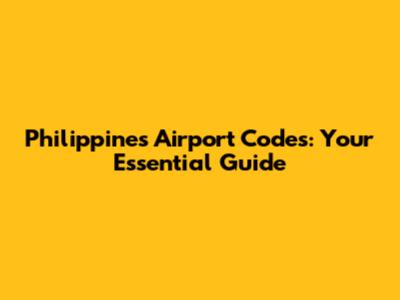 Philippines Airport Codes: Your Essential Guide
