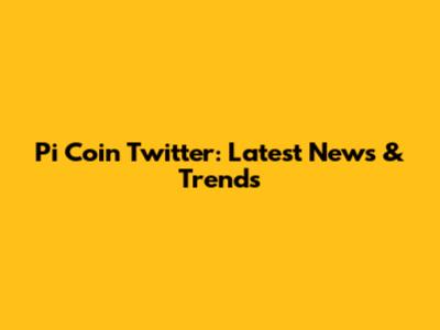Pi Coin Twitter: Latest News & Trends